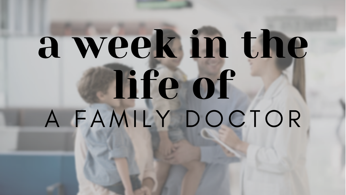 Week in the Life of a Family Medicine Doctor