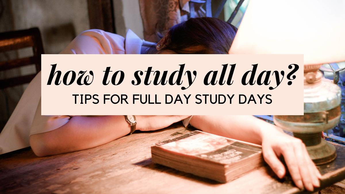 Full Day Studying: Tips & Tricks