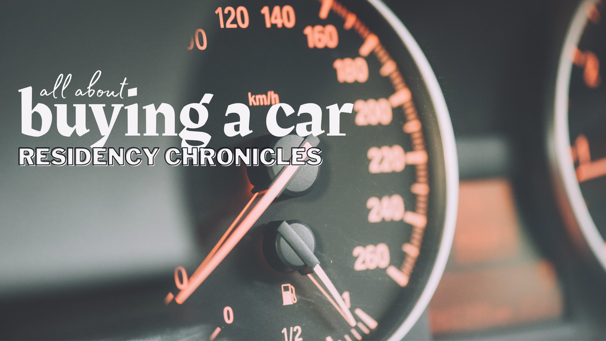 Residency Chronicles: Buying A Car