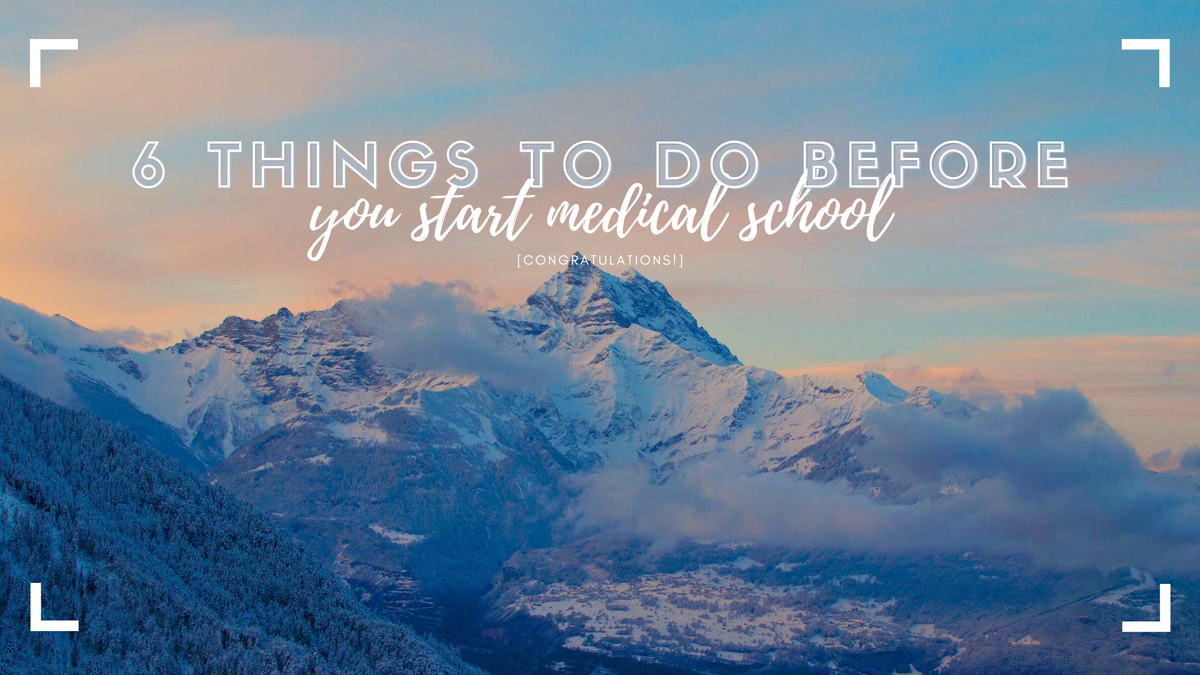 Six Things to Do the Summer Before Medical School Starts