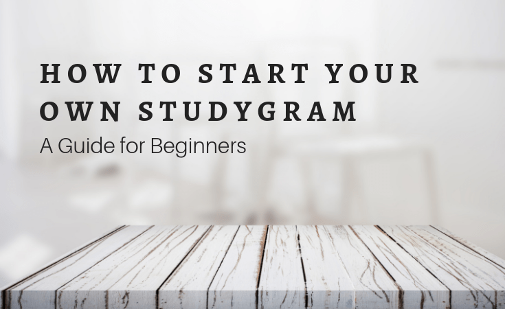 Tips for Starting Your Own Studygram